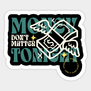 Money Don't Matter Tonight Sticker